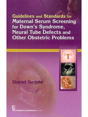 Guidelines and Standards for Maternal Serum Screening for Down?s Syndrome Neural Tube Defects and Other Obstetric Problems