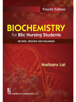 Biochemistry For Bsc Nursing Students Revised, Updated  And Enlarged , 4E (Pb 2016)