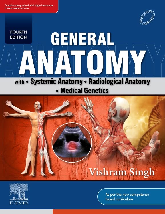 General Anatomy with Systemic Anatomy, Radiological Anatomy, Medical Genetics 4th Edition 2022