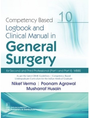 Competency Based Logbook & Clinical Manual In General Surgery Part I And Part Ii MBBS 10 (PB)