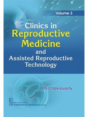 Clinics In Reproductive Medicine And Assisted Reproductive Technology Vol 3 (HB)