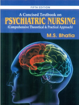 A Concised Textbook On Psychiatric Nursing Comprehensive Theoretical And Practical Approach 5Ed (Pb 2020)