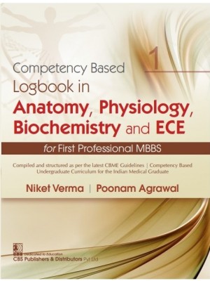 Competency Based Logbook In Anatomy Physiology Biochemistry and Ece For First Professional MBBS (PB)