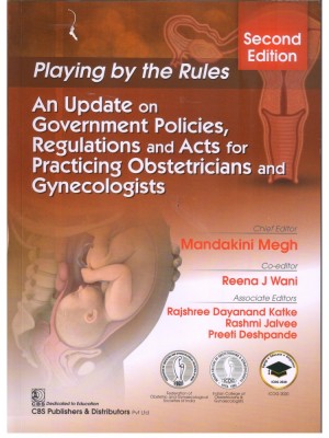 Playing by the Rules An Update on Government Policies Regulations and Acts for Practicing Obstetricians and Gynecologists 2e (PB)