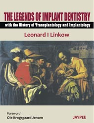 The Legends of Implant Dentistry with The History of Transplantology and Implantology 1/e