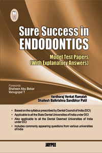Sure Success in Endodontics Model Test Papers (With Explanatory Answers) 1/e