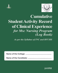 Cumulative Student Activity Record of Clinical Experience for MSC Nurisng Program (Log Book) Sylb. of INC & BFUHS 1/e