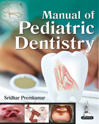 Manual of Pediatric Dentistry 1/e