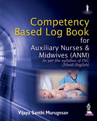 Competency Based Log Book For Auxiliary Nurses & Midwives (ANM)-As Per the Syllabus of INC (Hindi-English) 1/e