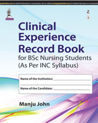 Clinical Experience Record Book for BSc Nursing Students (As Per INC Syllabus) 1/e