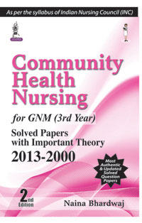 Community Health Nursing for GNM (3rd Year): Solved Papers with Important Theory 2013-2000 2/e