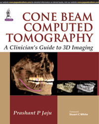 Cone Beam Computed Tomography: A Clinician?s Guide to 3D Imaging 1/e