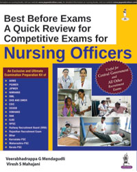 Best Before Exams - A Quick Review for Competitive Exams for Nursing Officers 1/e