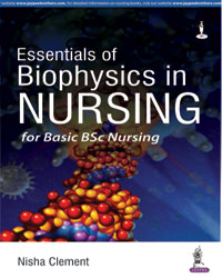 Essentials of Biophysics in Nursing for Basic BSc Nursing 1/e