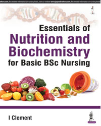 Essentials of Nutrition and Biochemistry for Basic BSc Nursing 1/e