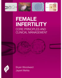 Female Infertilty: Core Principles and Clinical Management|1/e