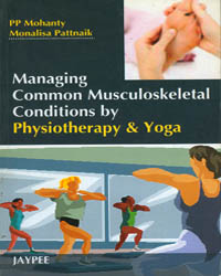 Managing Common Musculoskeletal Conditions by Physiotherapy & Yoga|1/e