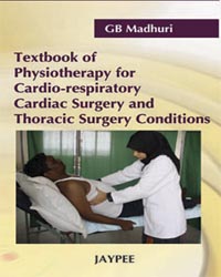 Textbook of Physiotherapy for Cardio-Respiratory Cardiac Surgery and Thoracic Surgery Conditions|1/e
