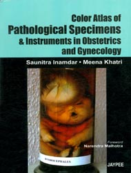 Color Atlas of Pathological Specimens and Instruments in Obstetrics and Gynecology|1/e
