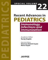 Recent Advances in Pediatrics-Special Volume 22: Immunology  Infections and Immunization|1/e