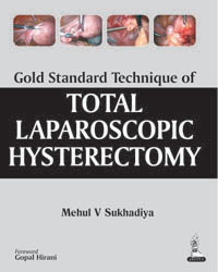 Gold Standard Technique of Total Laparoscopic Hysterectomy|1/e