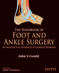 The Handbook of Foot and Ankle Surgery: An Intellectual Approach to Complex Problems|1/e