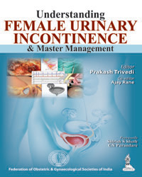 Understanding Female Urinary Incontinence and Master Management|1/e