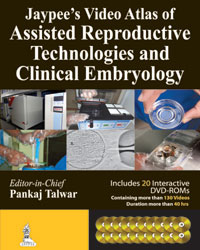 Jaypeeâ€™s Video Atlas of Assisted Reproductive Technologies and Clinical Embryology|1/e