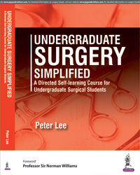 Undergraduate Surgery Simplified: A Directed Self-Learning Course for Undergraduate Surgical Students|1/e