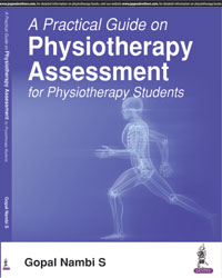 A Practical Guide on Physiotherapy Assessment for Physiotherapy Students|1/e