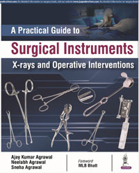 A Practical Guide to Surgical Instruments  X-rays and Operative Interventions|1/e