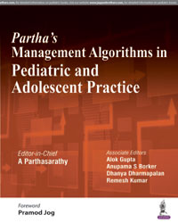 Parthaâ€™s Management Algorithms in Pediatric and Adolescent Practice|1/e