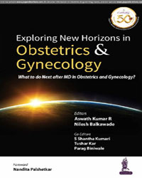 Exploring New Horizons in Obstetrics and Gynecology (What to do next after MD in Obstetrics and Gynecology?)|1/e