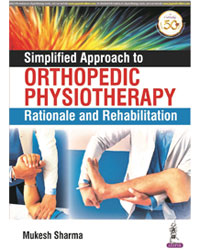 Simplified Approach to Orthopedic Physiotherapy Rationale and Rehabilitation|1/e