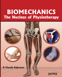 Biomechanics The Nucleus of Physiotherapy|1/e