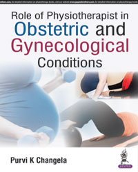 Role of Physiotherapist in Obstetric and Gynecological Conditions|1/e