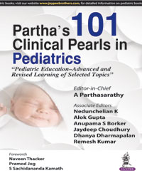 Parthaâ€™s 101 Clinical Pearls in Pediatrics (Pediatric Educationâ€“Advanced and Revised Learning of Selected Topics)|1/e