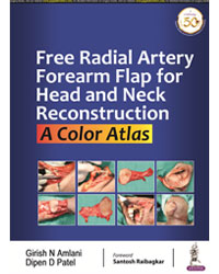 Free Radial Artery Forearm Flap for Head and Neck Reconstruction: A Color Atlas|1/e