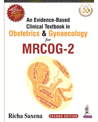 An Evidence-Based Clinical Textbook in Obstetrics & Gynaecology for MRCOG - 2|2/e