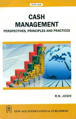 Cash Management: Perspective, Principles, Practices
