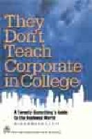 They Don't Teach Corporate In College