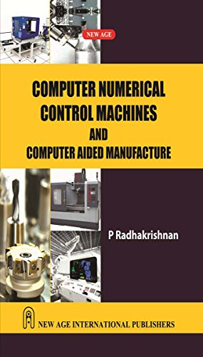 Computer Numerical Control Machines and Computer Aided Manufacture 