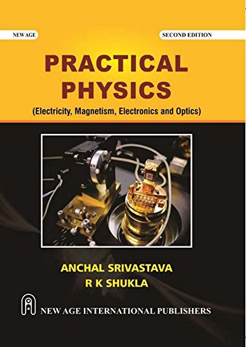 Practical Physics (Electricity, Magnetism, Electronics and Optics)